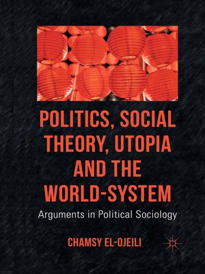 cover image of Politics, Social Theory, Utopia and the World-System